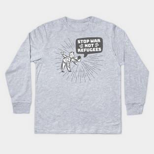 Stop War Not Refugees Kids Long Sleeve T-Shirt